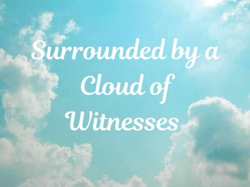 Surrounded by a Cloud of&nbsp;Witnesses